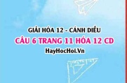 Giải câu 6 trang 11 Hóa 12 Cánh Diều SGK